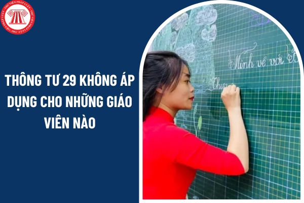 Thông tư 29 không áp dụng cho những giáo viên nào? Giáo viên không đăng ký kinh doanh dạy thêm từ 14/02/2025 sẽ bị phạt bao nhiêu tiền?