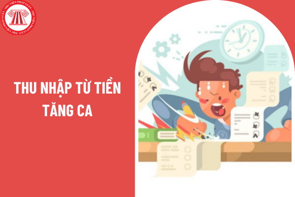 Thu nhập từ tiền tăng ca của nhân viên nhà hàng khách sạn có đóng thuế thu nhập cá nhân không?