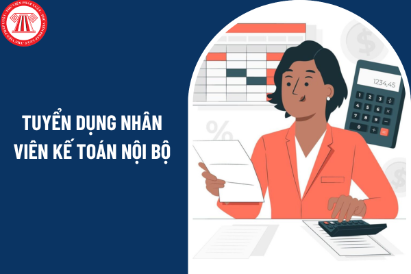 Tuyển dụng nhân viên kế toán nội bộ có thể đi làm ngay lương cao