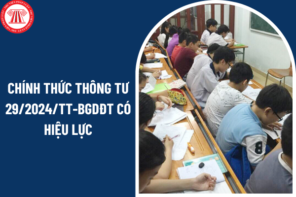 Chính thức Thông tư 29/2024/TT-BGDĐT có hiệu lực từ ngày 14 02 2025? 