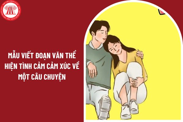 Mẫu viết đoạn văn thể hiện tình cảm cảm xúc về một câu chuyện? Tiêu chuẩn về đạo đức nghề nghiệp giáo viên lớp 8 như thế nào?