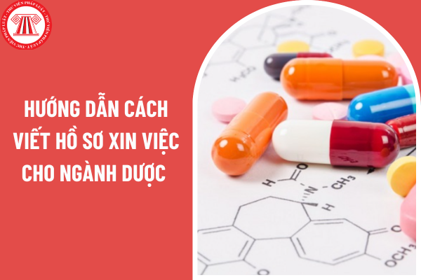 Hướng dẫn cách viết hồ sơ xin việc cho ngành dược hiệu quả nhất?