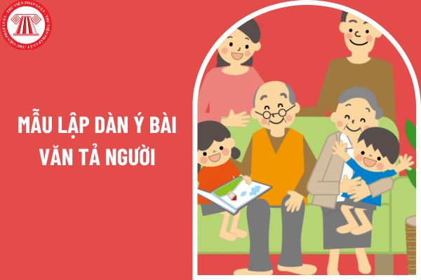 Mẫu lập dàn ý bài văn tả người đầy đủ và chi tiết? Nhà nước có các chính sách gì đối với giáo viên?