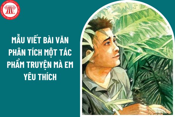 02 mẫu viết bài văn phân tích một tác phẩm truyện mà em yêu thích? Nội dung kiến thức văn học môn Ngữ văn lớp 8?