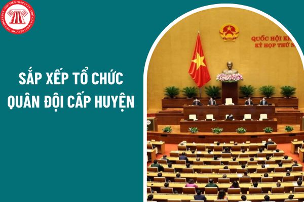 Kết luận 126-KL/TW của Bộ Chính trị: sắp xếp tổ chức Quân đội cấp huyện?