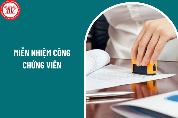 Miễn nhiệm công chứng viên theo Luật Công chứng 2024 bao gồm những trường hợp nào?