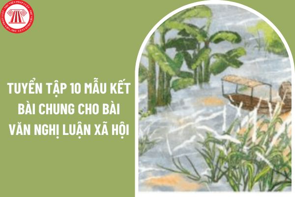 Tuyển tập 10 mẫu kết bài chung cho bài văn nghị luận xã hội? Định mức tiết dạy của giáo viên lớp 8 bao nhiêu?