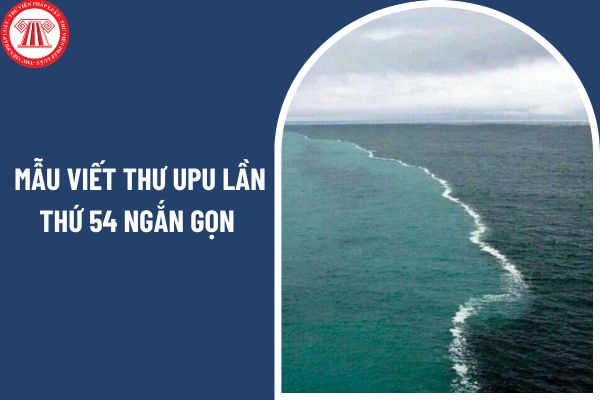 15+ mẫu viết thư UPU lần thứ 54 ngắn gọn nhất? Tiền thưởng UPU lần thứ 54 có phải đóng thuế TNCN không?