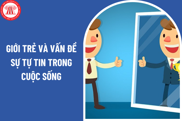 Mẫu bài văn nghị luận 600 chữ về giới trẻ và vấn đề sự tự tin trong cuộc sống? Môn Ngữ văn lớp 12 học viết bao nhiêu tiết?