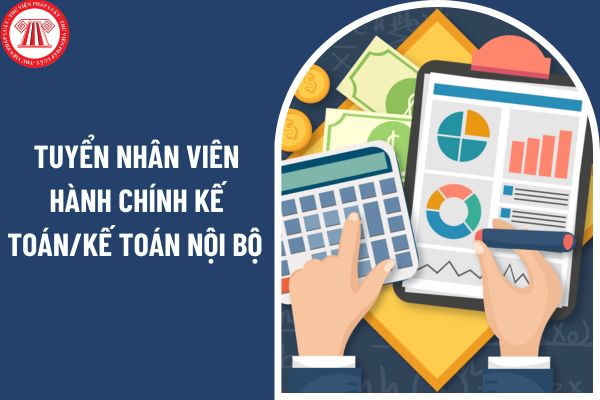 Hà Nội cần tuyển nhân viên hành chính kế toán/kế toán nội bộ phỏng vấn đi làm ngay