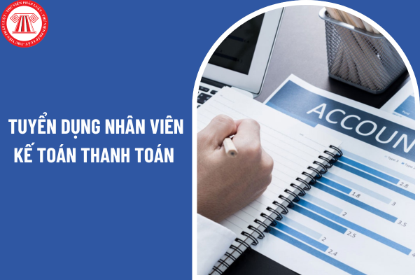 Tuyển dụng nhân viên kế toán thanh toán lương hấp dẫn đi làm ngay