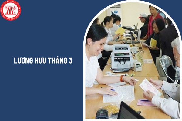 Lương hưu tháng 3 2025 có lịch chi trả như thế nào?