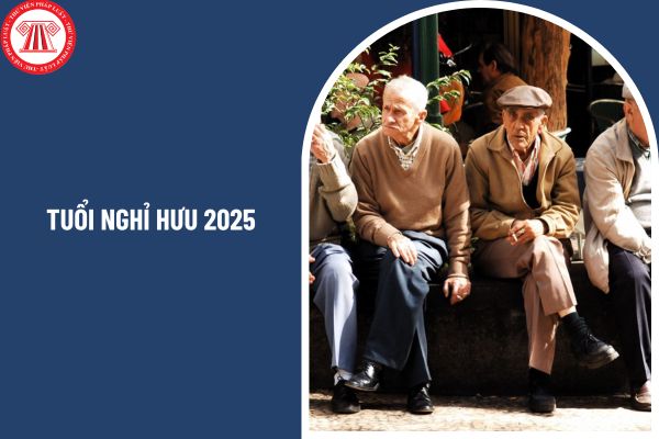 Tuổi nghỉ hưu 2025 đối với người lao động ra sao? 