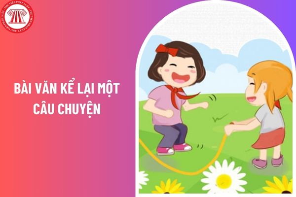 03 mẫu viết bài văn kể lại một câu chuyện lớp 4? Giáo viên lớp 4 cần đáp ứng những tiêu chuẩn đạo đức nghề nghiệp nào?