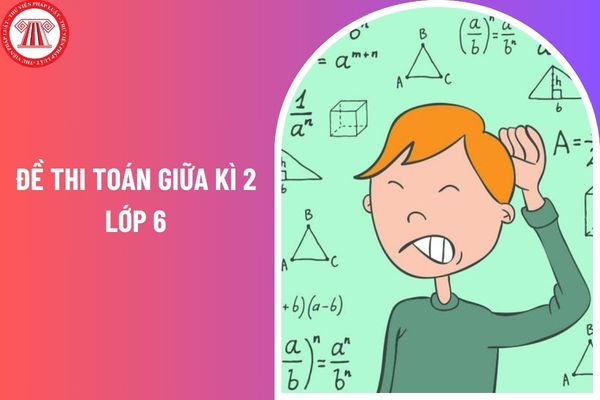 Đề thi toán giữa kì 2 lớp 6? Những trường hợp nào đủ tiêu chí đề xuất tăng lương cho giáo viên năm 2025?