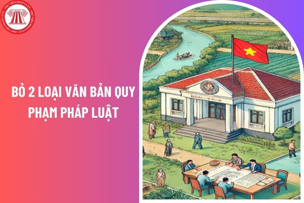 Từ 01 04 2025 bỏ 2 loại văn bản quy phạm pháp luật của cấp xã?