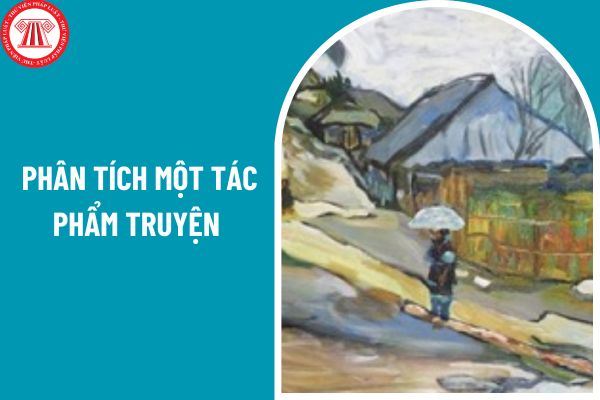 03 mẫu viết bài văn phân tích một tác phẩm truyện lớp 9? Giáo viên ngữ văn lớp 7 có trách nhiệm gì trong đánh giá học sinh?