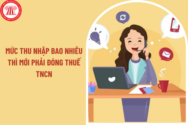 Nhân viên kinh doanh online có mức thu nhập bao nhiêu thì mới phải đóng thuế TNCN?