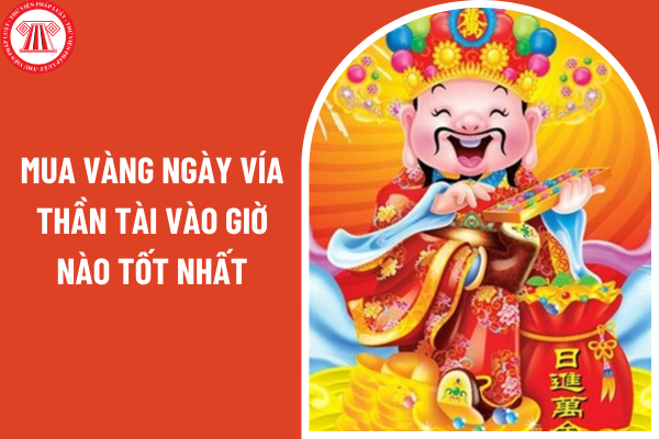 Mua vàng ngày vía thần tài vào giờ nào tốt nhất cho người kinh doanh tư vấn bảo hiểm?