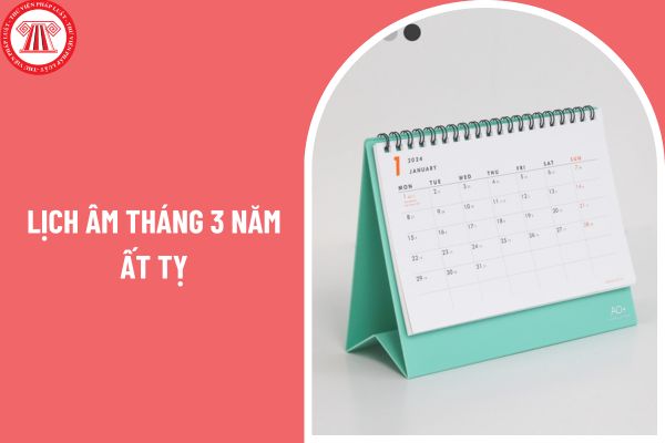 Lịch Âm tháng 3 năm Ất Tỵ? Các ngày lễ, Tết nào người lao động được nghỉ trong năm 2025?