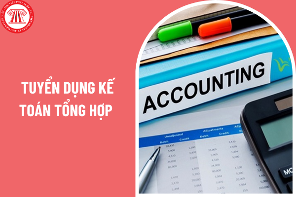 Tuyển dụng kế toán tổng hợp 3 năm kinh nghiệm với mức thu nhập ổn định