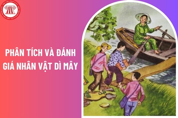 Mẫu bài văn phân tích và đánh giá nhân vật dì Mây? Giáo viên phải có phẩm chất chính trị như thế nào?