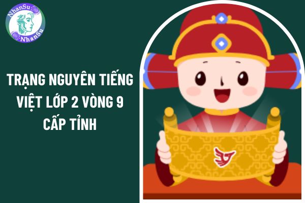 Đáp án đề thi Trạng Nguyên tiếng Việt lớp 2 vòng 9 cấp tỉnh chi tiết nhất? Cấp học và độ tuổi của chương trình giáo dục cho học sinh tiểu học như thế nào?