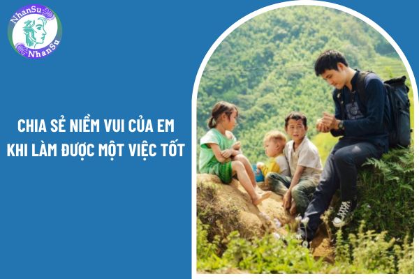 Viết đoạn văn từ 4 đến 5 câu chia sẻ niềm vui của em khi làm được một việc tốt? Những trách nhiệm quan trọng nào học sinh lớp 5 cần thực hiện?