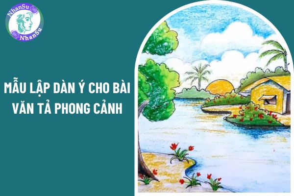 03 mẫu lập dàn ý cho bài văn tả phong cảnh chi tiết nhất? Học sinh lớp 5 cần thực hiện những nhiệm vụ nào?