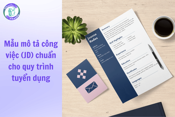 Mẫu JD rõ ràng giúp quy trình tuyển dụng hiệu quả hơn